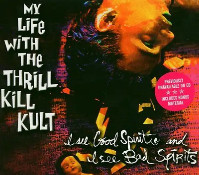 My Life With the Thrill Kill Kult - I See Good Spirits and I See Bad Spirits