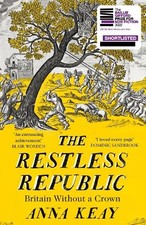The Restless Republic: Britain without a..., Keay, Anna