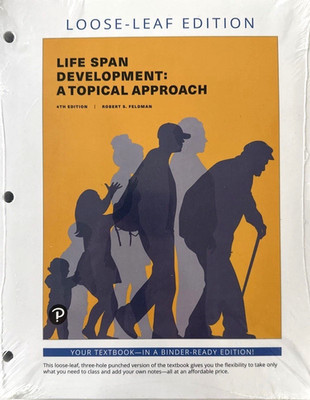 LIFE SPAN DEVELOPMENT A TOPICAL APPROACH LOOSE-LEAF EDITION 4TH EDITION