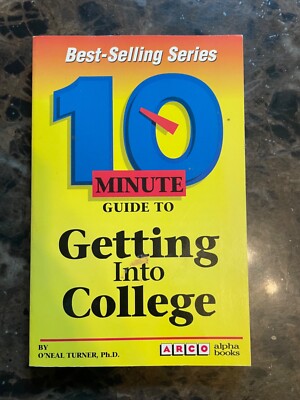 10 Minute Guide to Getting into College by O'Neal Turner (1995 ...
