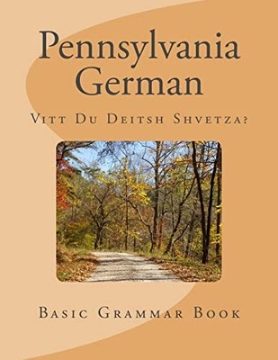 Pennsylvania German: Vitt Du Deitsh Shvetza?, Miller, D