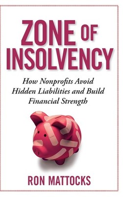 The Zone of Insolvency: How Nonprofits Avoid Hidden Liabilities and Build Fi...