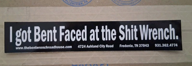 I Got Bent Faced At The Sh*t Wrench Decal Bumper Sticker Bar Funny Fredonia TN 