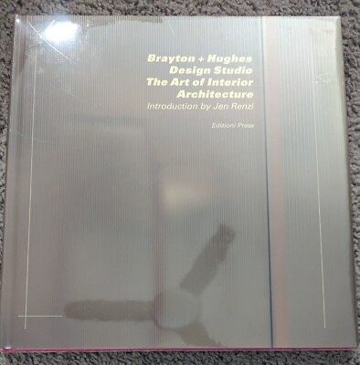 Brayton + Hughes Design Studio : The Art of Interior Architecture New/Sealed 