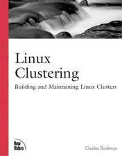 Linux Clustering : Building and Maintaining Linux Clusters Charle