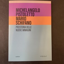 Michelangelo Pistoletto Mario Schifano. Preistoria Delle Nuove Immagini.