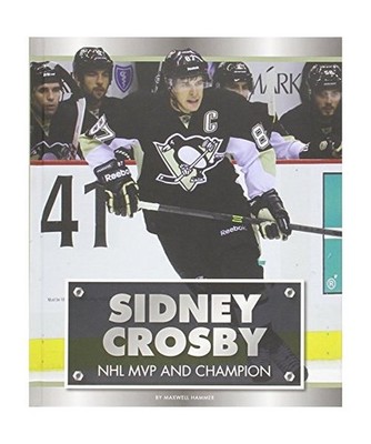Sidney Crosby: NHL MVP and Champion, Maxwell Hammer