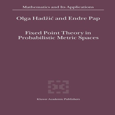 Fixed Point Theory in Probabilistic Metric Spaces O. Hadzic Hardc