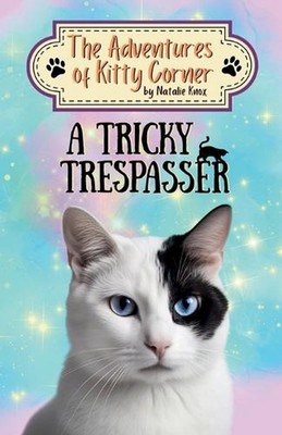 A Tricky Trespasser: The Adventures of Kitty Corner, Book 2: A Cat Adventure for