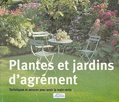 Plantes et jardins d'agrément - techniques et astuces pour avoir la main