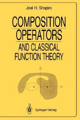 Composition Operators: and Classical Function Theory (Universitext) - GOOD
