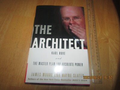 The Architect : Karl Rove and the Dream of Absolute Power by Wayne Slater