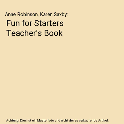 Fun for Starters Teacher's Book, Anne Robinson, Karen Saxby