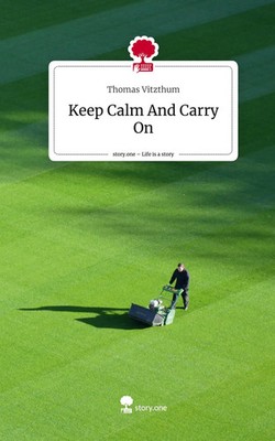 Thomas Vitzthum | Keep Calm And Carry On. Life is a Story - story.one | Buch