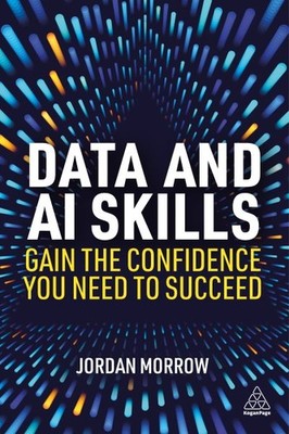Data and Ai Skills : Gain the Confidence You Need to Succeed, Paperback by Mo...