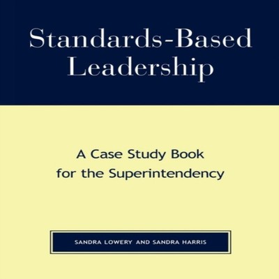 Standards-Based Leadership A Case Study Book for the Superintende