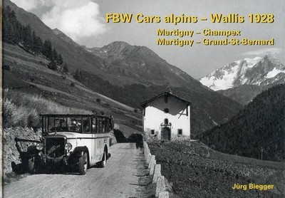 FBW Cars Alpin - Wallis 1928, die frühen Jahre der Postautos / Jürg Biegger