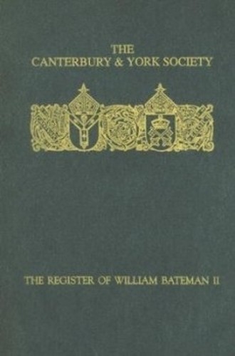 The Register of William Bateman, Bishop of Norwich 1344-55: I... - 9780907239604