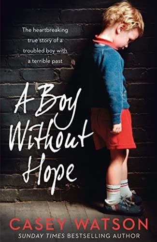 A Boy Without Hope: A Memoir of Resilience and Survival in... - Watson, Casey