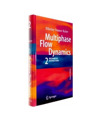 Multiphase Flow Dynamics 2: Mechanical Interactions, Nikolay Ivanov Kolev
