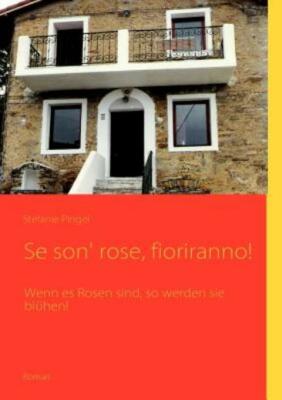 Se Son' Rose, Fioriranno!: Wenn Es Rosen Sind, So Werden Sie Bl?Hen!