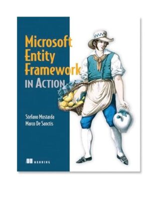 Microsoft Entity Framework in Action, Stefano Mostarda, Marco De Sanctis