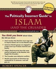 The Politically Incorrect Guide to Islam (and the Crusades) by Spencer, Robert