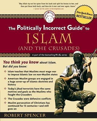 The Politically Incorrect Guide to Islam;- paperback, Robert Spencer, 0895260131