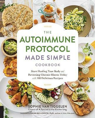 The Autoimmune Protocol Made Simple Cookbook: Start Healing Your Body and...