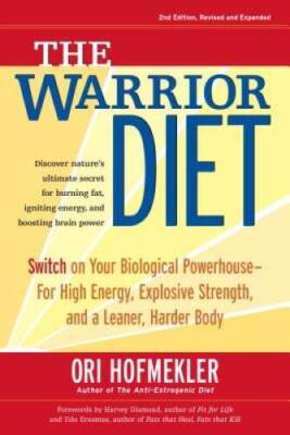 The Warrior Diet: Switch on Your Biological Powerhouse For High Ener - VERY GOOD