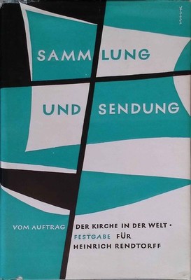 Sammlung und Sendung: Vom Auftrag der Kirche in der Welt. Eine Festgabe für D. H
