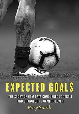 Expected Goals: The story of how data c..., Smith, Rory