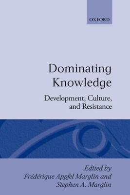Marglin - Dominating Knowledge  Development Culture and Resistance - - X555z