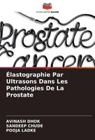 ÉLastographie Par Ultrasons Dans Les Pathologies De La Prostate Pooja Ladke