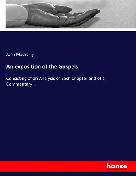 An Exposition Of The Gospels, John Macevilly Taschenbuch 692 S. Englisch 2017-image
