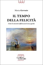 Marica Gervasio Il tempo della felicit�. Come le emozion (Paperback) (US IMPORT)
