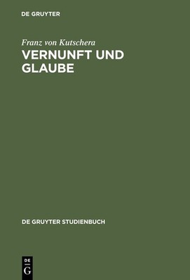 Vernunft und Glaube (de Gruyter Studienbuch) by Kutschera, Franz von [Hardcover]