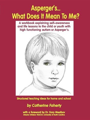Asperger's What Does It Mean to Me?: A Workbook Explaining Self Awareness an...