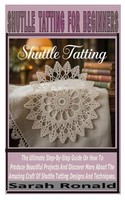 Shuttle Tatting Anleitung FüR AnfäNger, Schritt-FüR-Schritt, Handarbeit, Designs