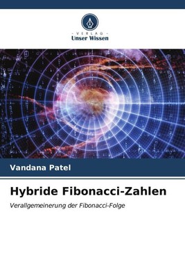 Hybride Fibonacci-Zahlen | Vandana Patel | Verallgemeinerung der Fibonacci-Folge