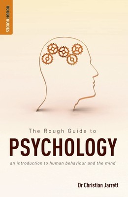 The Rough Guide to Psychology: An Introduction to Human Behaviour and the Mi...