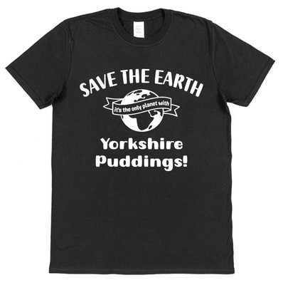 T-Shirt Yorkshire Pudding Save the Earth Slogan englisch gebratenes Abendessen UK Feinschmecker