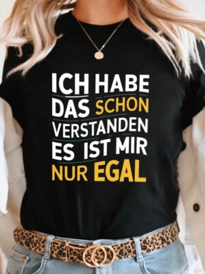 Damen T-Shirt Ich habe das schon verstanden es ist mir nur egal Sprüche Shirts