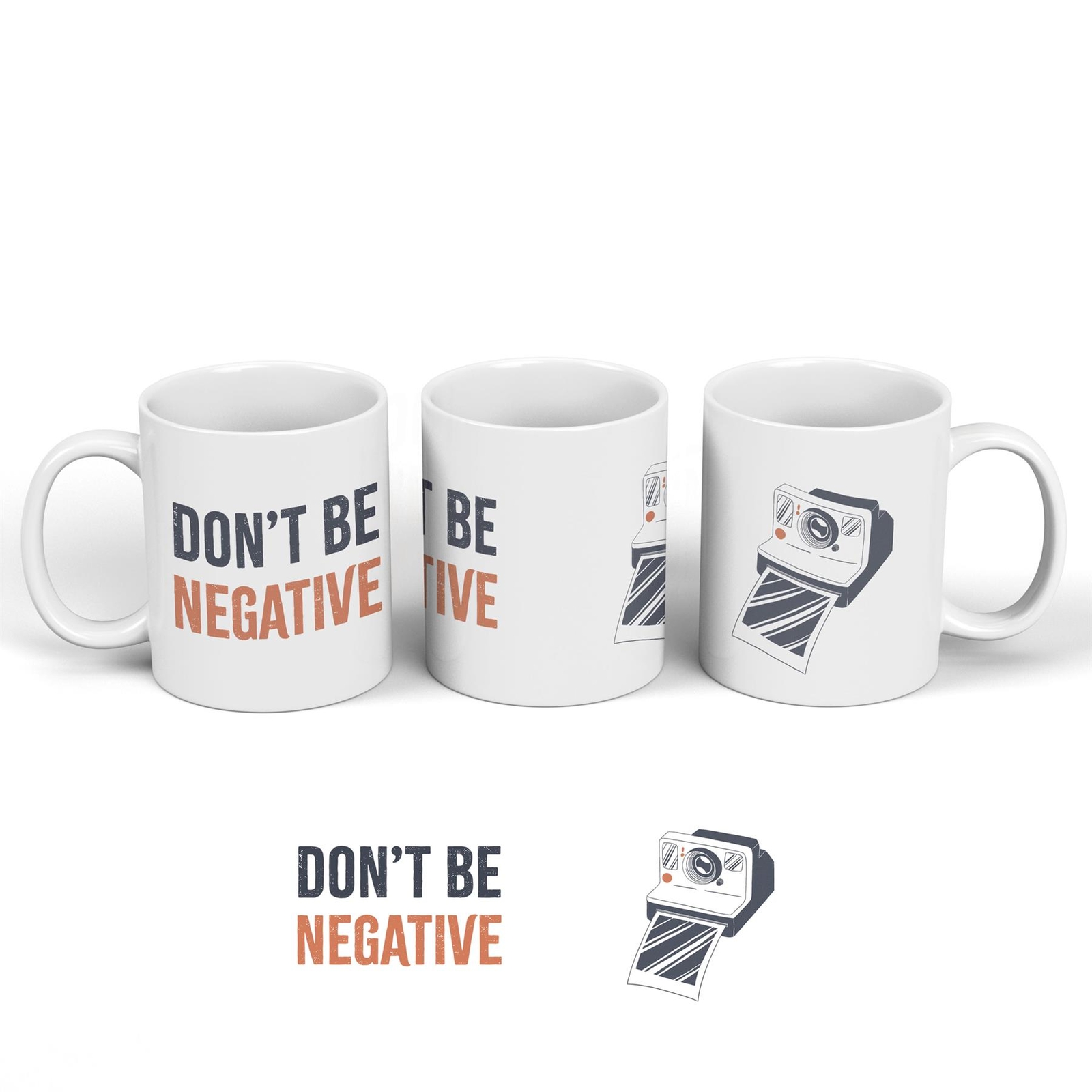 Photography Don't Be Negative Humorous Hobby Typography Ceramic Classic Mug