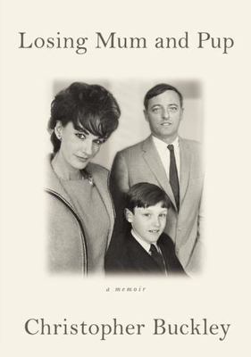 Losing Mum and Pup: A Memoir - hardcover, 0446540943, Christopher Buckley