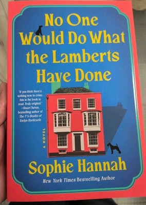 No One Would Do What the Lamberts Have Done, Paperback by Sophie Hannah New.