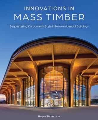 Innovations in Mass Timber by Boyce Thompson (Hardback Book)