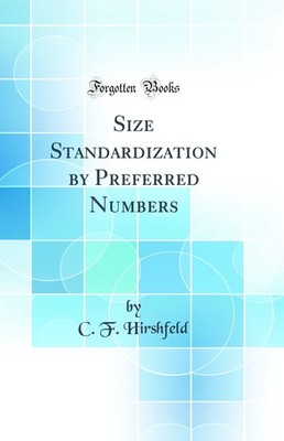 Size Standardization by Preferred Numbers (Classic Reprint)