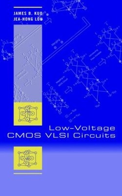 Low-Voltage CMOS VLSI Circuits Hardcover James B., Lou, Jea-Hong