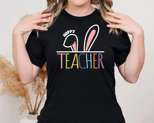 Hoppy Teacher Shirt, Teacher Easter Shirt, Teacher Life Shirt
